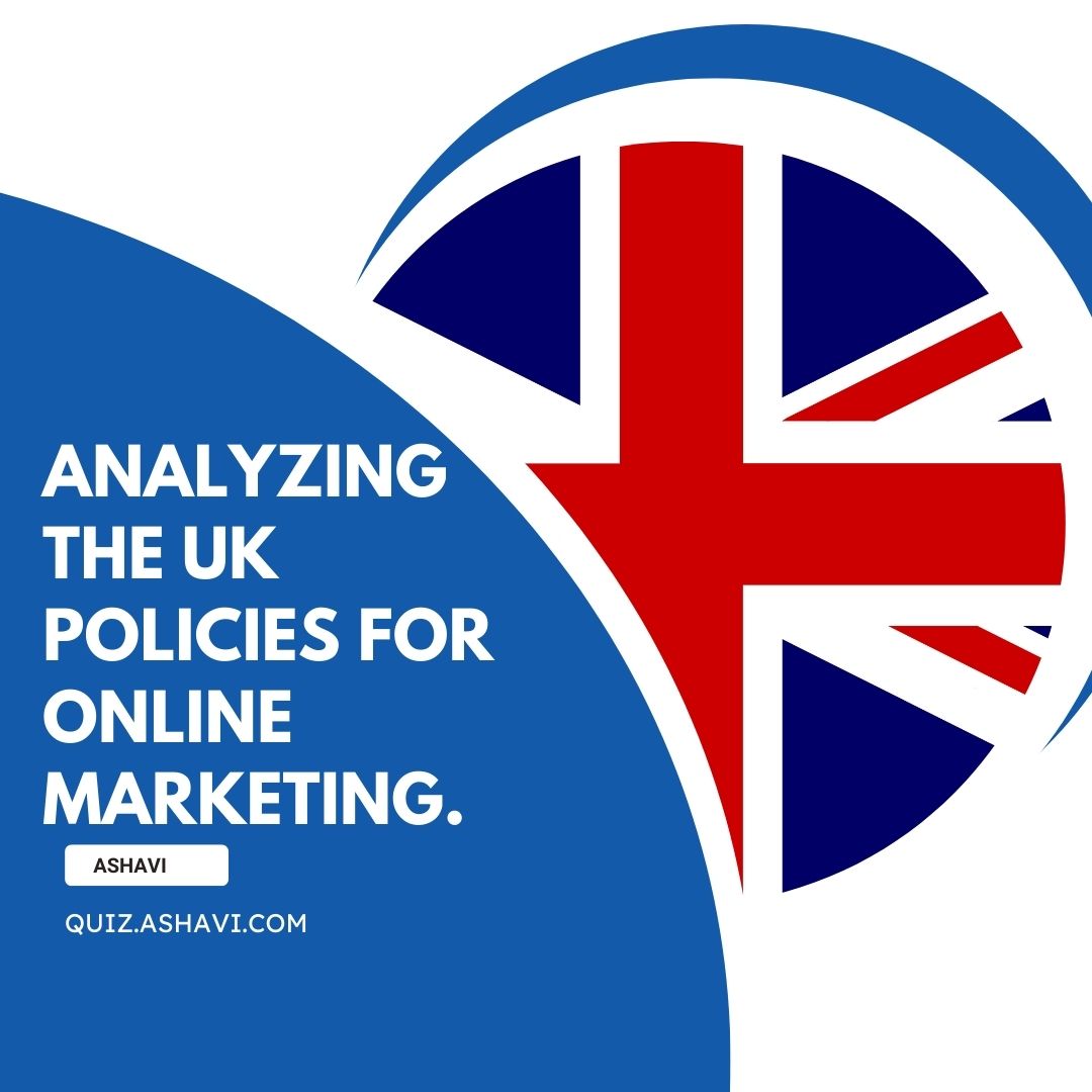 Analyzing the UK policies for online marketing.